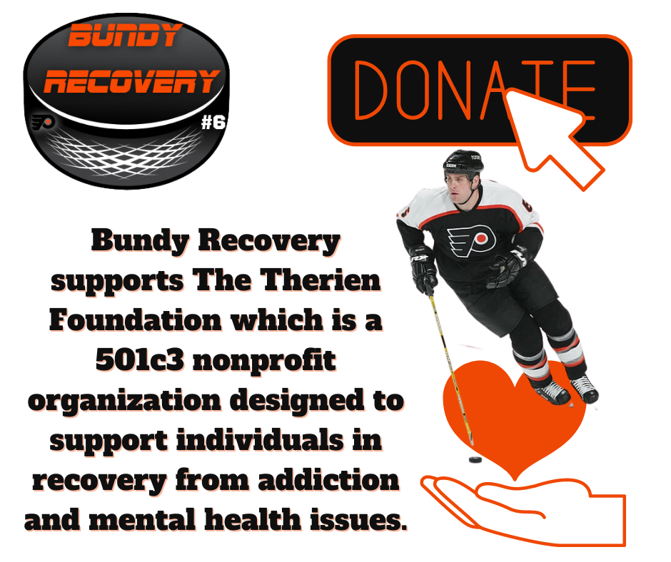 Bundy Recovery Donate to the Therien Foundation donations charity help addiction mental health rehab outpatient inpatient detox hockey NHL Flyers Bundy Chris Therien hope for recovery
